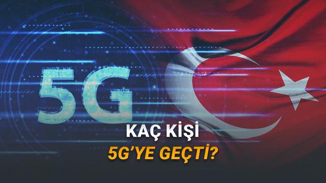 Türkiye'de Kaç 5G Abonesi Olduğu Açıklandı