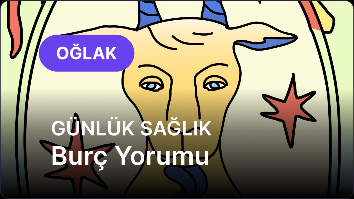 17 Mayıs Pazar Oğlak Burcu Günlük Sağlık Burç Yorumu