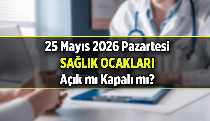 25 Mayıs’ta Sağlık Ocakları Açık mı, Kapalı mı?