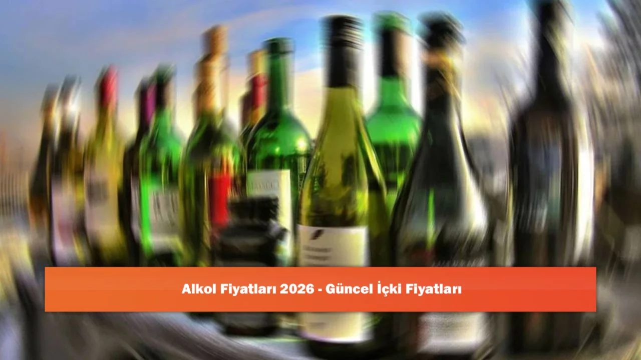 2026'da Alkol Fiyatları Yükseldi: İçki Piyasasında Yeni Dönem