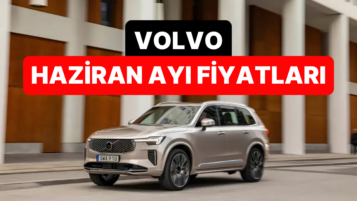 Volvo'nun Haziran 2026 Fiyatları Açıklandı: XC60 ve XC90 Ne Kadar?